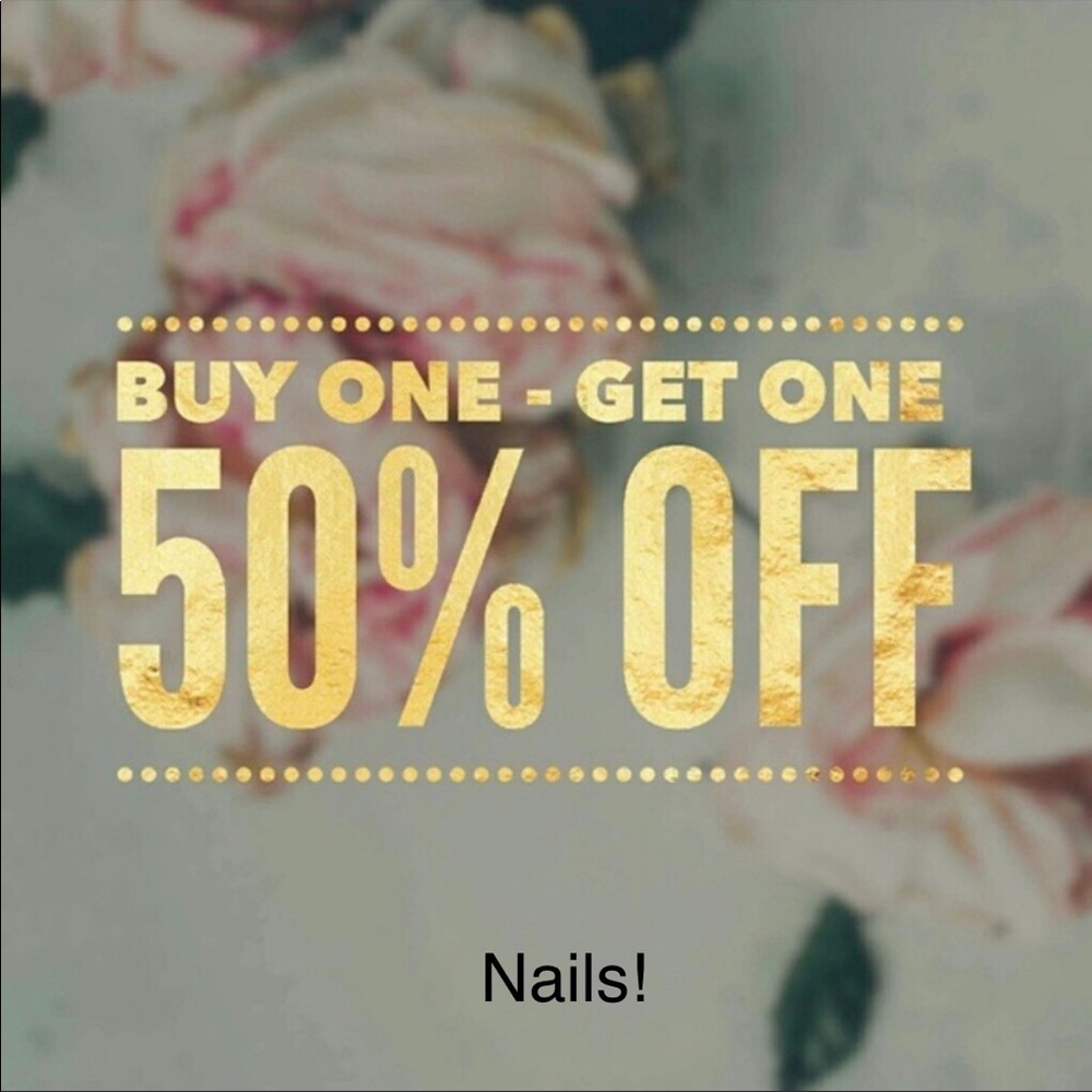 Buy 1 get 1 50% off sale for all nails!